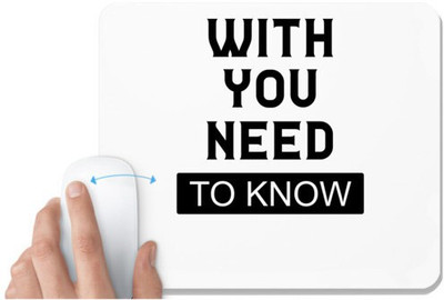 UDNAG White Mousepad 'Need to Know | With You Need' for Computer / PC / Laptop [230 x 200 x 5mm] Mousepad(White)