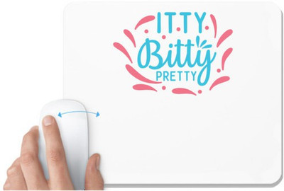 UDNAG White Mousepad 'Pretty | ITTY BITTY PRETTY' for Computer / PC / Laptop [230 x 200 x 5mm] Non Slip Base Mousepad(White)