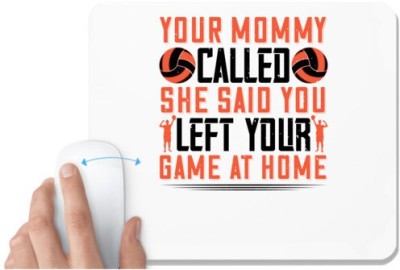 UDNAG White Mousepad 'Volleyball | mommy called. She said you left your game at home' for Computer / PC / Laptop [230 x 200 x 5mm] Mousepad(White)