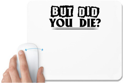 UDNAG White Mousepad 'Death | but did you die' for Computer / PC / Laptop [230 x 200 x 5mm] Non Slip Base Mousepad(White)