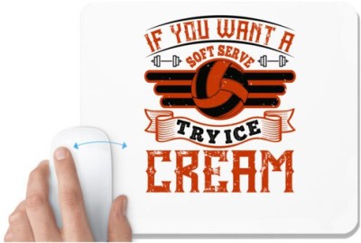 UDNAG White Mousepad 'Vollyball | If you want a soft serve, try ice cream' for Computer / PC / Laptop [230 x 200 x 5mm] Mousepad(White)