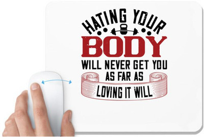 UDNAG White Mousepad 'Gym | hating your body will naver get you as far as loving it will' for Computer / PC / Laptop [230 x 200 x 5mm] Non Slip Base Mousepad(White)