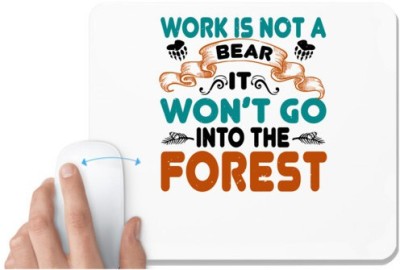 UDNAG White Mousepad 'Forest | Work is not a bear, it won’t go into the forest' for Computer / PC / Laptop [230 x 200 x 5mm] Mousepad(White)