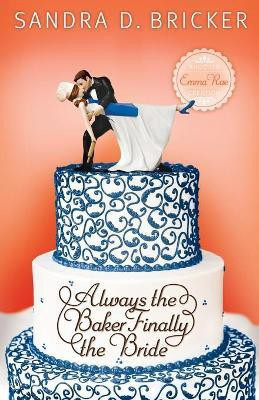 Always the Baker, Finally the Bride(English, Paperback, Bricker Sandra D.)