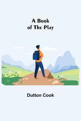 A Book of the Play(English, Paperback, Cook Dutton)