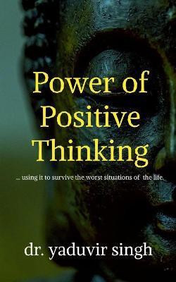 Power of Positive Thinking(English, Paperback, Singh Yaduvir Dr)
