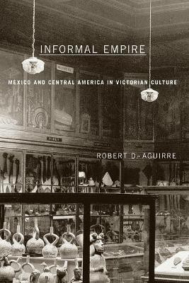 Informal Empire(English, Paperback, Aguirre Robert D.)