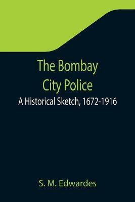 The Bombay City Police(English, Paperback, M Edwardes S)