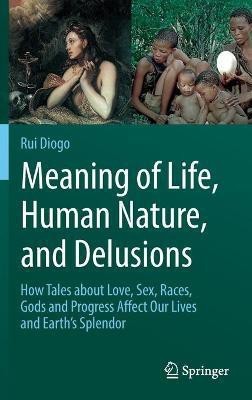 Meaning of Life, Human Nature, and Delusions(English, Hardcover, Diogo Rui)