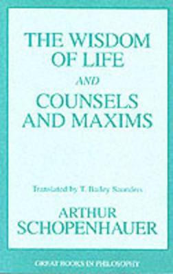 The Wisdom of Life and Counsels and Maxims(English, Paperback, Schopenhauer Arthur)