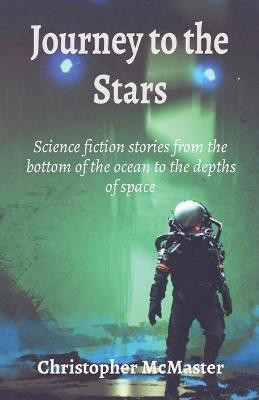 Journey to the Stars(English, Paperback, McMaster Christopher)