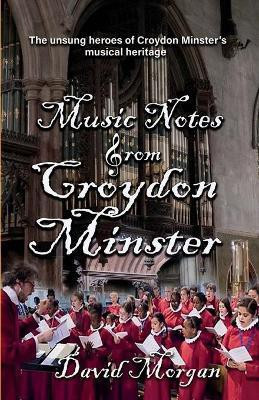 Music Notes from Croydon Minster(English, Paperback, Morgan David Professor of Religious Studies)