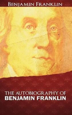 The Autobiography of Benjamin Franklin(English, Hardcover, Franklin Benjamin)