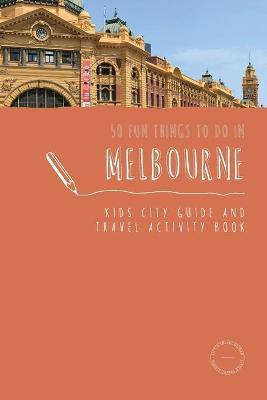 50 Fun Things To Do in Melbourne(English, Paperback, Berry Sarah)