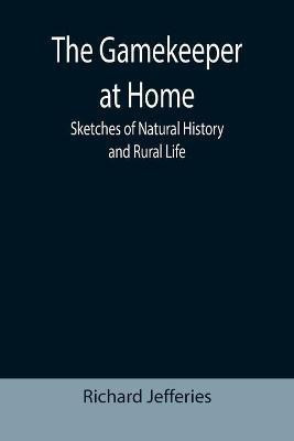 The Gamekeeper at Home(English, Paperback, Jefferies Richard)