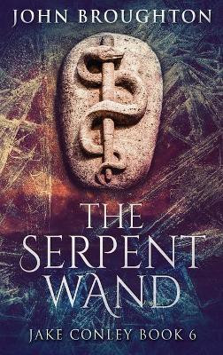 The Serpent Wand(English, Hardcover, Broughton John)