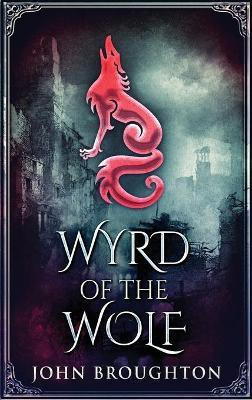 Wyrd Of The Wolf(English, Hardcover, Broughton John)