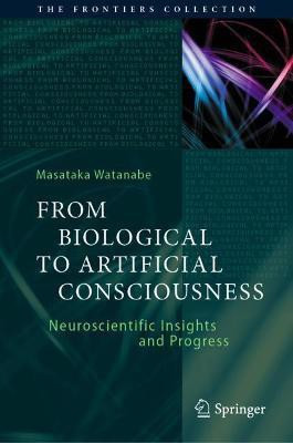 From Biological to Artificial Consciousness(English, Hardcover, Watanabe Masataka)