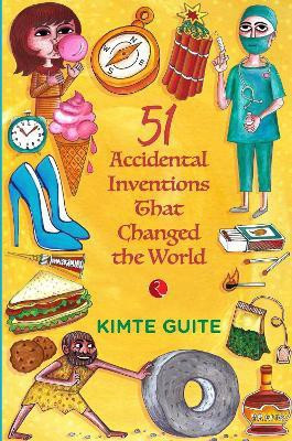 51 Accidenta l Inventions that Changed the World(English, Paperback, Guite Kimte)