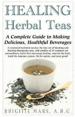 Healing Herbal Teas(English, Paperback, Mars Brigitte)