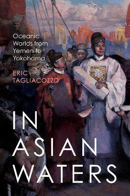 In Asian Waters(English, Hardcover, Tagliacozzo Eric)