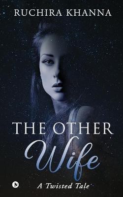 The Other Wife(English, Paperback, Ruchira Khanna)