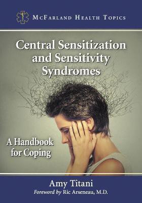 Central Sensitization and Sensitivity Syndromes(English, Paperback, Titani Amy)