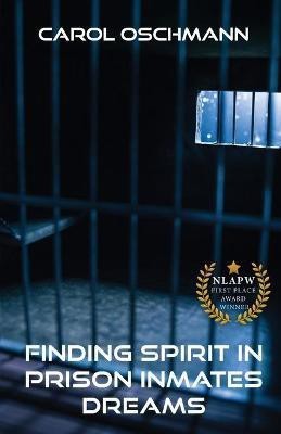 Finding Spirit in Prison Inmates Dreams(English, Paperback, Oschman Carol)