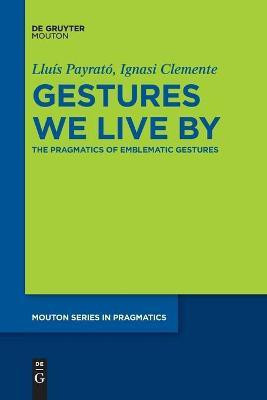 Gestures We Live By(English, Paperback, Payrato Lluis)