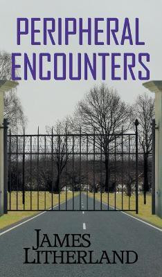 Peripheral Encounters (Slowpocalypse, Book 4)(English, Hardcover, Litherland James)