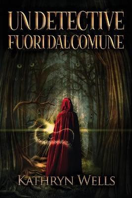 Un Detective Fuori dal Comune(Italian, Paperback, Wells Kathryn)