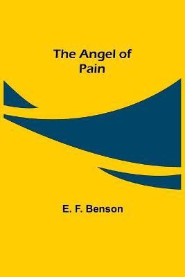 The Angel of Pain(English, Paperback, F Benson E)