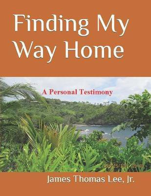 Finding My Way Home(English, Paperback, Lee James Thomas Jr)