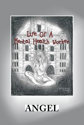 Life of a Mental Health Worker(English, Paperback, Angel)
