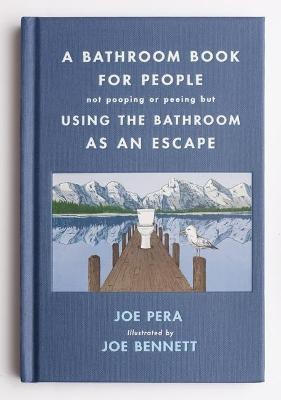 A Bathroom Book for People Not Pooping or Peeing But Using the Bathroom as an Escape(English, Hardcover, Pera Joe)