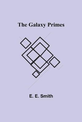 The Galaxy Primes(English, Paperback, E Smith E)