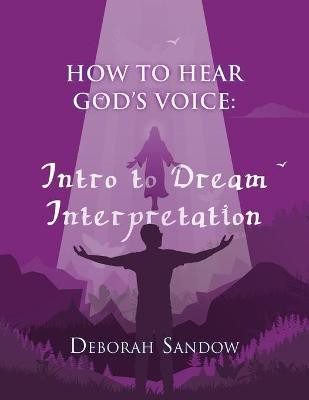 How to Hear God's Voice....Intro to Dream Interpretation(English, Paperback, Sandow Deborah)