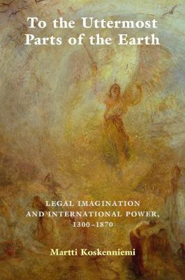 To the Uttermost Parts of the Earth(English, Hardcover, Koskenniemi Martti)