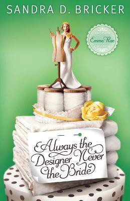 Always the Designer Never the Bride(English, Paperback, Bricker Sandra D.)