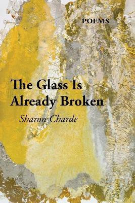 The Glass Is Already Broken(English, Paperback, Charde Sharon)
