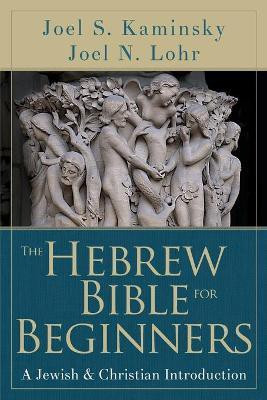 The Hebrew Bible for Beginners(English, Paperback, Lohr Joel N.)
