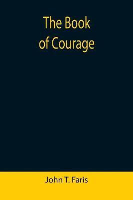 The Book of Courage(English, Paperback, T Faris John)