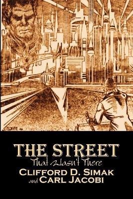 The Street That Wasn't There by Clifford D. Simak, Science Fiction, Fantasy, Adventure(English, Paperback, Simak Clifford D)