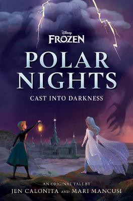 Disney Frozen Polar Nights: Cast Into Darkness(English, Hardcover, Calonita Jen)