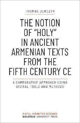 The Notion of >>holy<< in Ancient Armenian Texts from the Fifth Century CE(English, Paperback, Jurczyk Thomas)