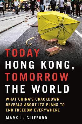Today Hong Kong, Tomorrow the World(English, Hardcover, Clifford Mark L.)