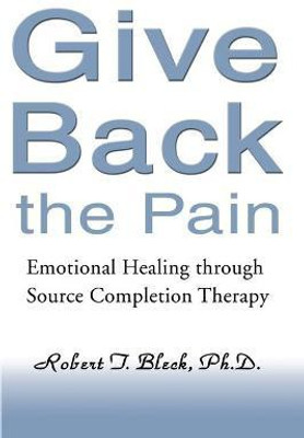Give Back the Pain(English, Paperback, Bleck Robert T Ph.D.)