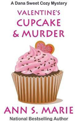 Valentine's Cupcake & Murder (A Dana Sweet Cozy Mystery Book 6)(English, Paperback, Marie Ann S)
