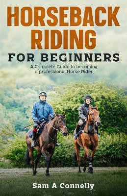 Horseback Riding for Beginners(English, Paperback, Connelly Sam A)