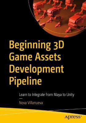 Beginning 3D Game Assets Development Pipeline(English, Paperback, Villanueva Nova)